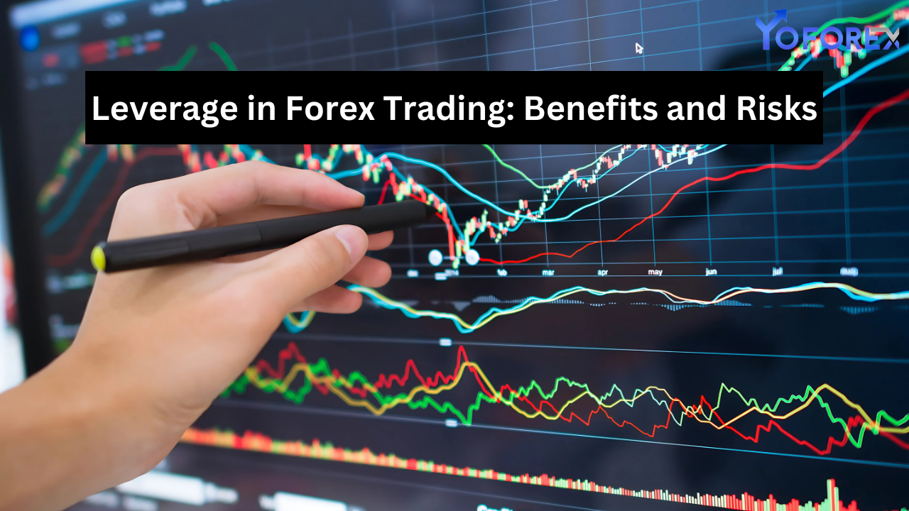 Leverage in Forex Trading: Benefits and Risks