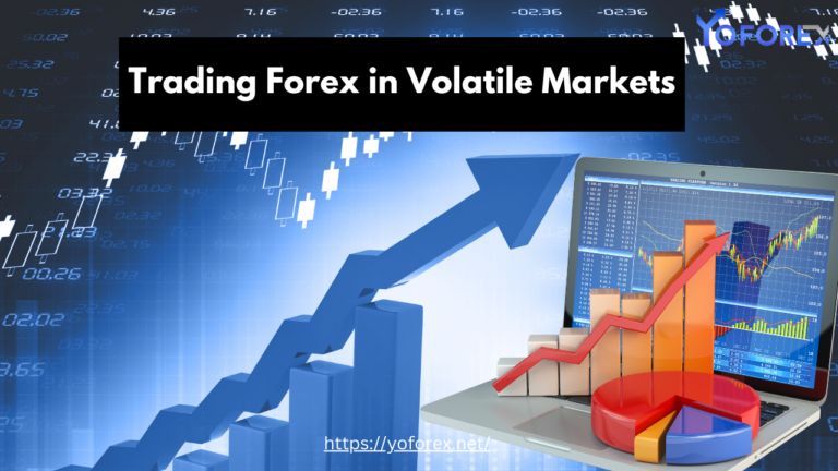 Trading Forex in Volatile Markets